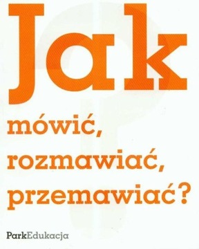 Jak mówić, rozmawiać, przemawiać? Michał Kuziak. ParkEdukacja