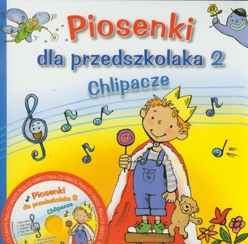 Piosenki dla przedszkolaka. Część 2. Chlipacze + CD