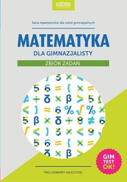 Matematyka dla gimnazjalisty. Zbiór zadań. Nowe wydanie. Gimtest OK!