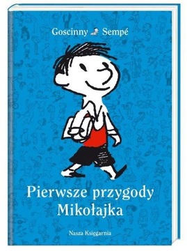 Pierwsze przygody Mikołajka Jean-Jacques Sempé, René Goscinny