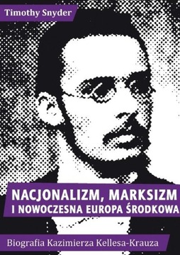 NACJONALIZM MARKSIZM I NOWOCZESNA EUROPA ŚRODKOWA - Timothy Snyder