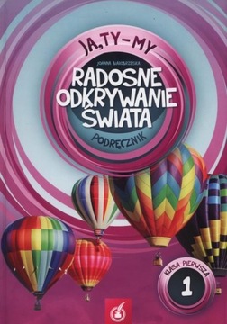 Ja Ty My Podręcznik Radosne odkrywanie świata klasa 1, część 1 DIDASKO