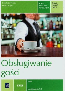 Obsługiwanie gości Zeszyt ćwiczeń Część 1 Danuta Ławniczak, Renata Szajna