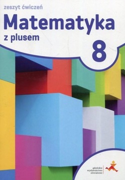 MATEMATYKA Z PLUSEM KLASA 8 ZESZYT ĆWICZEŃ GWO