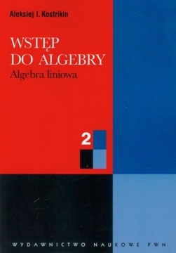 Wstęp do algebry 2 Algebra liniowa