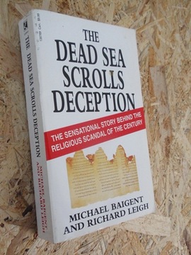 THE DEAD SEA SCROLLS DECEPTION Michael Baigent 4+