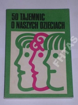 50 TAJEMNIC O NASZYCH DZIECIACH