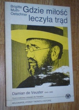 GDZIE MIŁOŚĆ LECZYŁA TRĄD - Muth Oelschner