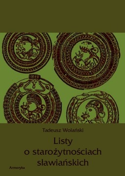 Listy o starożytnościach słowiańskich - Tadeusz Wolański | Armoryka