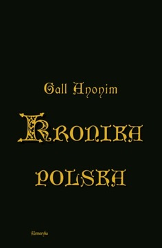 Kronika polska - Gall Anonim przekł. Komarnickiego