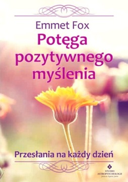 Potęga pozytywnego myślenia Emmet Fox NOWA