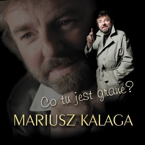 MARIUSZ KALAGA Co . JEDNA z GWIAZD i inne przeboje