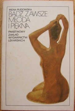 Irena Rudowska - Bądź zawsze młoda i piękna