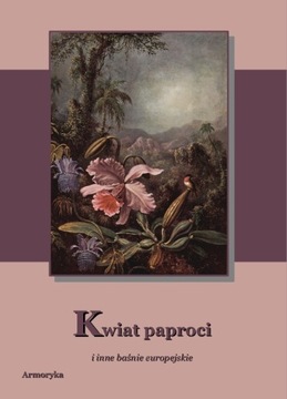 Kwiat paproci i inne baśnie europejskie - H. Ch. Andersen | Armoryka