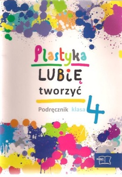 PLASTYKA 4 / LUBIĘ TWORZYĆ / PODRĘCZNIK