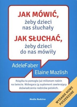 Jak mówić, żeby dzieci nas słuchały, jak słuchać