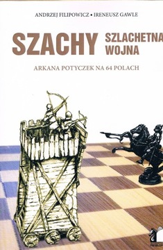 Szachy szlachetna wojna - A. Filipowicz, I. Gawle