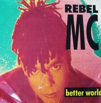 REBEL MC BETTER WORLD 1990 UK