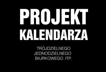 PROJEKT GRAFICZNY NA KALENDARZ TRÓJDZIELNY I INNE