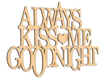 Drewniany Napis na ścianę Always kiss me goodnight