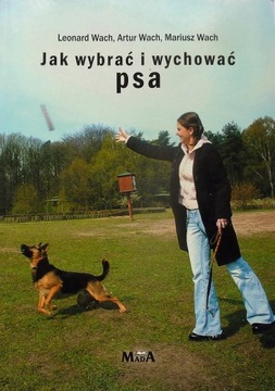 L.A.M. Wach JAK WYBRAĆ I WYCHOWAĆ PSA