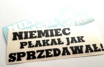 NIEMIEC PŁAKAŁ JAK SPRZEDAWAŁ naklejka sticker