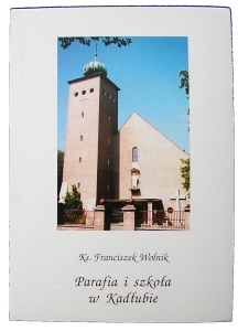 KADŁUB PARAFIA I SZKOŁA KRONIKA STRZELCE OPOLSKIE ŚLĄSK