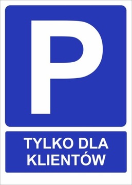 TABLICZKA PARKING TYLKO DLA KLIENTÓW - PRODUCENT