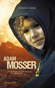 ADAM MOSSER I ŁOWCA SIÓDMEGO MROKU KONRAD BERG