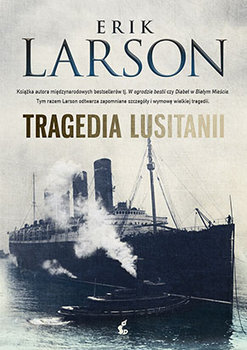 TRAGEDIA LUSITANII ERIK LARSON NOWA TWARDA
