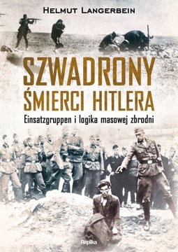 Szwadrony śmierci Hitlera Helmut Langerbein