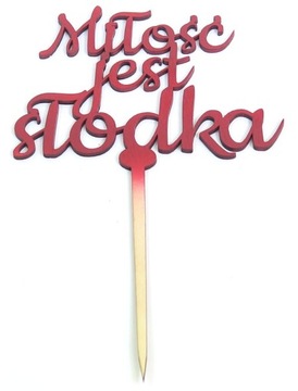 TOPPER NA TORT Miłość jest słodka MALOWANY ED57