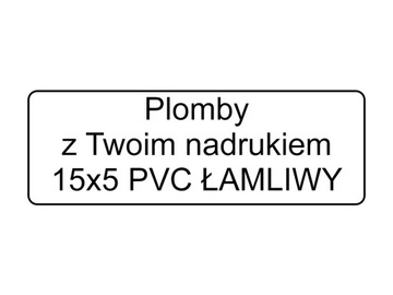 NOWOŚĆ !! PLOMBY PVC ŁAMLIWY 15x5 250 szt.