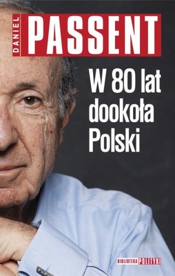 W 80 lat dookoła Polski Daniel Passent