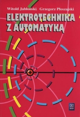Elektrotechnika z automatyką Podręcznik G. Płoszajski, W. Jabłoński WSiP