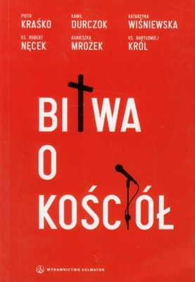 BITWA O KOŚCIÓŁ Piotr Kraśko, Kamil Durczok, Katarzyna Wiśniewska