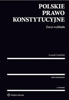 Polskie prawo konstytucyjne Zarys wykładu Leszek Garlicki