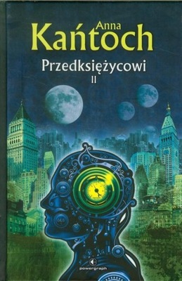 Przedksiężycowi. Tom II Anna Kańtoch