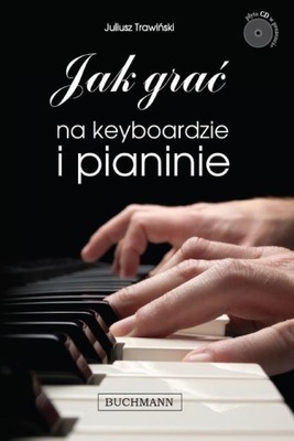 Jak grać na keyboardzie i pianinie. Juliusz Trawiński