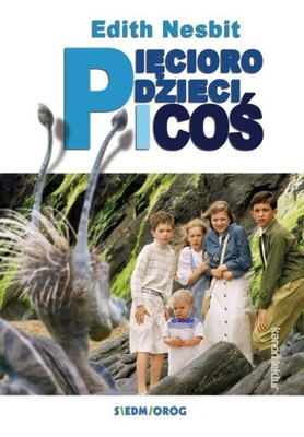 Pięcioro Dzieci I Coś Edith Nesbit