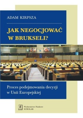 JAK NEGOCJOWAĆ W BRUKSELI - KIRPSZA ADAM