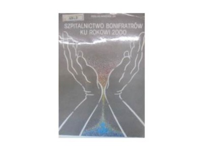 Szpitalnictwo bonifratrów ku rokowi 2000 - 24h