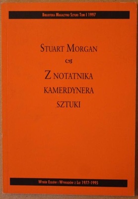 MORGAN Stuart- Z notatnika kamerdynera sztuk ESEJE