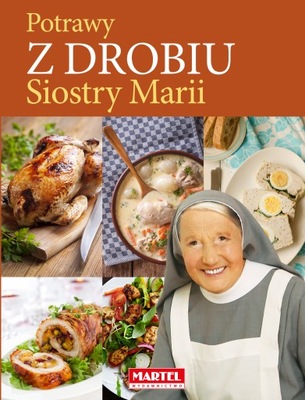 Potrawy z Drobiu Siostry Marii Kurczaka Indyka itp
