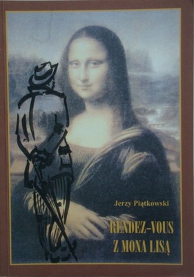Jerzy Piątkowski - Randez-vous z Mona Lisą