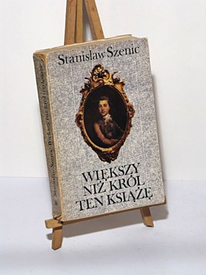 WIĘKSZY NIŻ KRÓL TEN KSIĄŻĘ CZ. I STANISŁAW SZENIC BIOGRAFICZNA