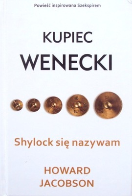 KUPIEC WENECKI SHYLOCK SIĘ NAZYWAM