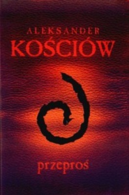 PRZEPROŚ - ALEKSANDER KOŚCIOW - 34,99 ZŁ