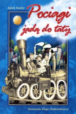 Pociągi Jadą Do Taty Edith Nesbit