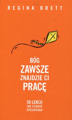 Bóg zawsze znajdzie Ci pracę 50lekcji jak szukać spełnienia, realne zdjęcia